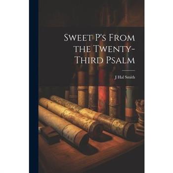 Sweet P's From the Twenty-third Psalm