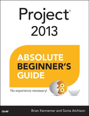 Project 2013 Absolute Beginner’s Guide