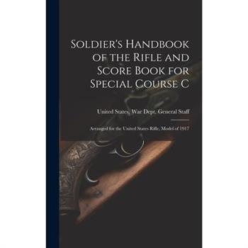 Soldier's Handbook of the Rifle and Score Book for Special Course C