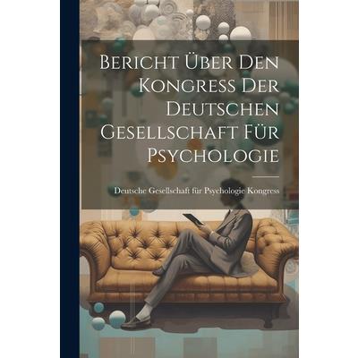 Bericht 羹ber den Kongress der Deutschen Gesellschaft f羹r Psychologie