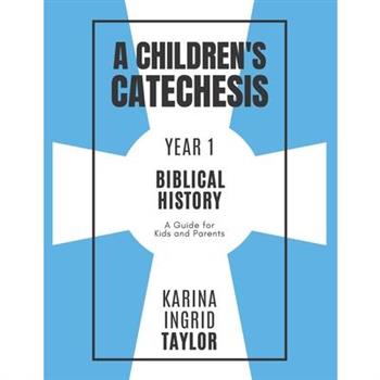 A Children’s Catechesis Year One-Biblical History