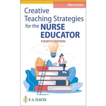 Creative Teaching Strategies for the Nurse Educator