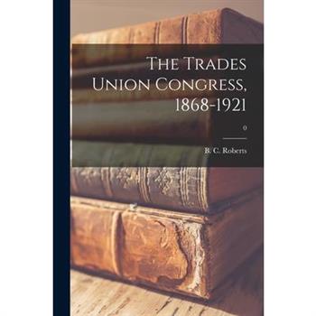 The Trades Union Congress, 1868-1921; 0