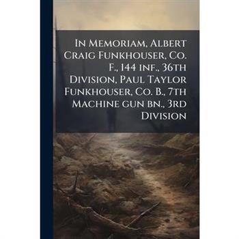 In Memoriam, Albert Craig Funkhouser, Co. F., 144 inf., 36th Division, Paul Taylor Funkhouser, Co. B., 7th Machine gun bn., 3rd Division