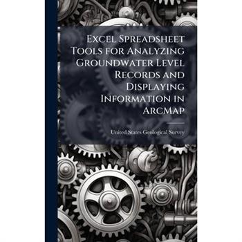 Excel Spreadsheet Tools for Analyzing Groundwater Level Records and Displaying Information in ArcMap
