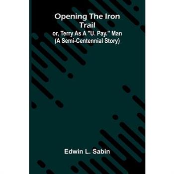 Opening The Iron Trail