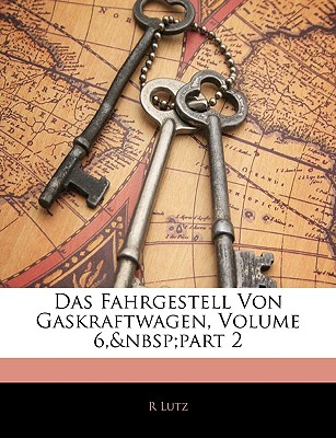 Das Fahrgestell Von Gaskraftwagen, Volume 6, Part 2