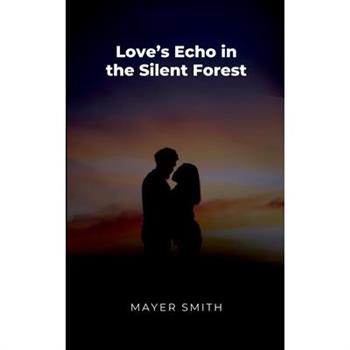 Love's Echo in the Silent Forest