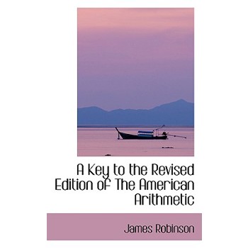 A Key to the Revised Edition of the American Arithmetic