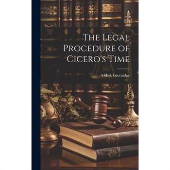 The Legal Procedure of Cicero’s Time
