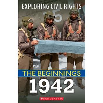 The Beginnings: 1942 (Exploring Civil Rights)