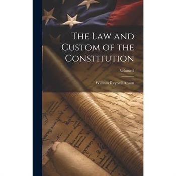 The law and Custom of the Constitution; Volume 2