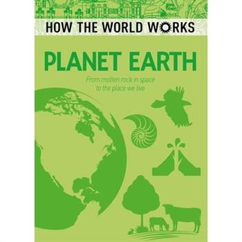 How the World Works: Planet Earth