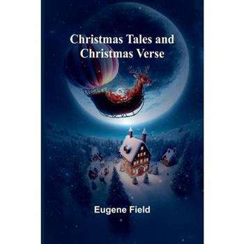 Christmas Tales and Christmas Verse