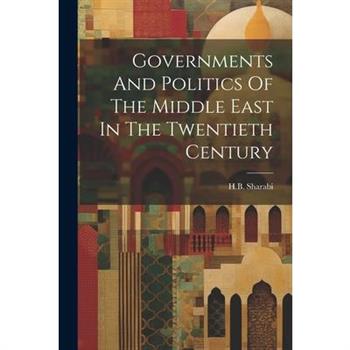Governments And Politics Of The Middle East In The Twentieth Century