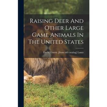 Raising Deer And Other Large Game Animals In The United States