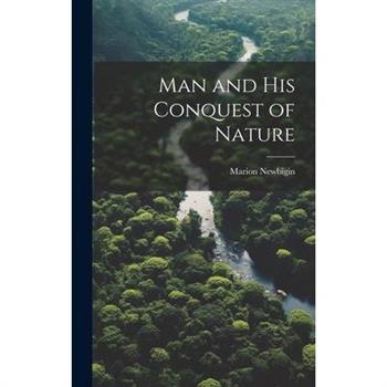 Man and his Conquest of Nature