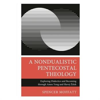 A Nondualistic Pentecostal Theology