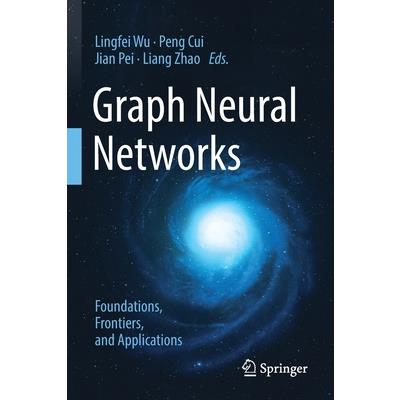 Graph Neural Networks: Foundations, Frontiers, and Applications