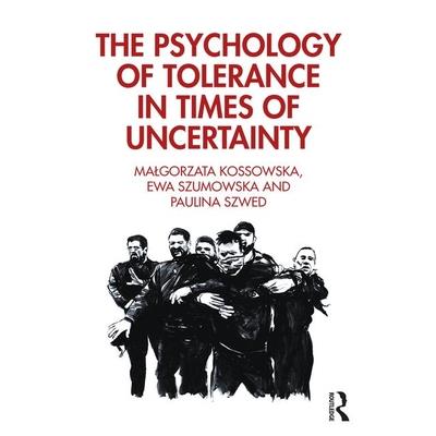 The Psychology of Tolerance in Times of UncertaintyThePsychology of Tolerance in Times of