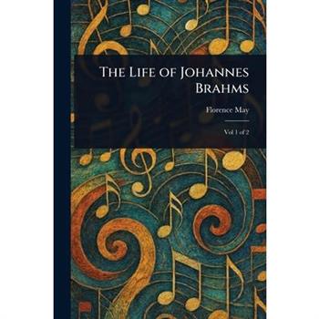 The Life of Johannes Brahms