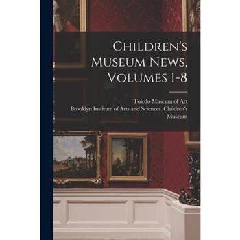 Children’s Museum News, Volumes 1-8