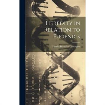 Heredity in Relation to Eugenics