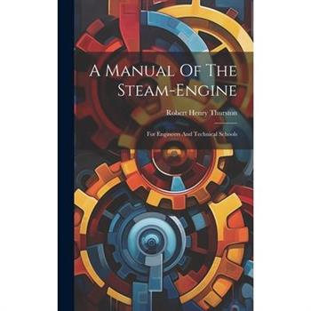 A Manual Of The Steam-engine