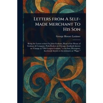 Letters From A Self-Made Merchant To His Son