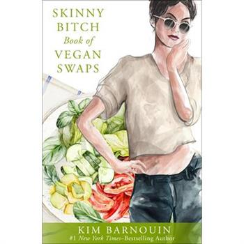 Skinny Bitch Book of Vegan Swaps