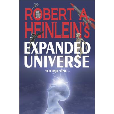 Robert A. Heinlein’s Expanded Universe (Volume One)