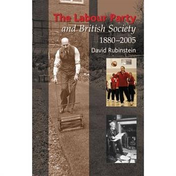 The Labour Party And British Society 1880-2005