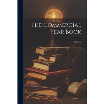 The Commercial Year Book; Volume 5