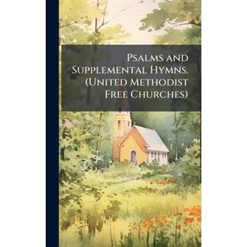 Psalms and Supplemental Hymns. (United Methodist Free Churches)