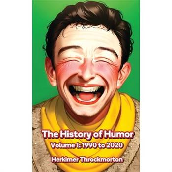 The History of Humor Volume 1
