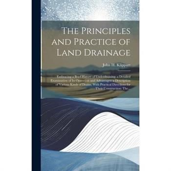 The Principles and Practice of Land Drainage