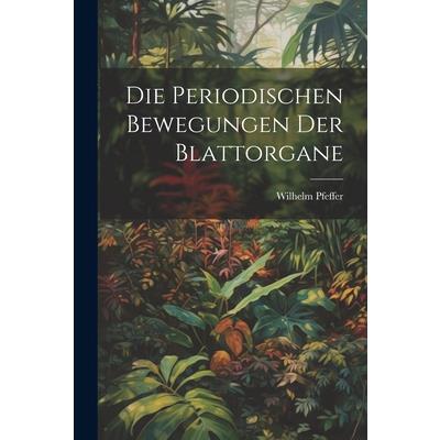 Die Periodischen Bewegungen der Blattorgane