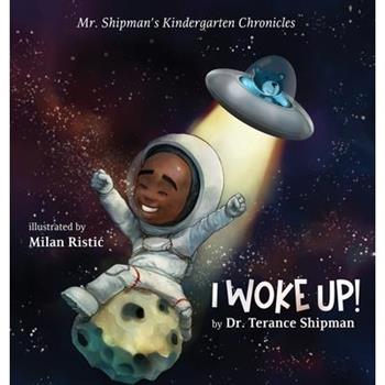 Mr. Shipman's Kindergarten Chronicles I Woke UP