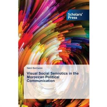Visual Social Semiotics in the Moroccan Political Communication
