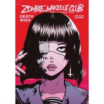 Zombie Makeout Club Vol 1: Deathwish