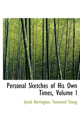 Personal Sketches of His Own Times, Volume I