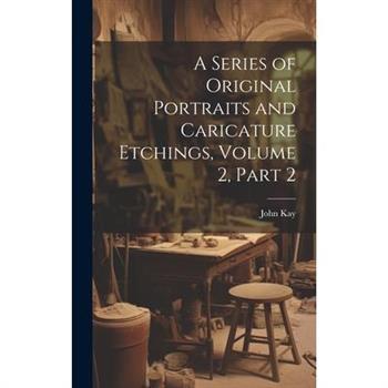 A Series of Original Portraits and Caricature Etchings, Volume 2, part 2