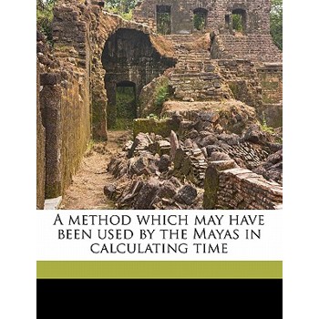 A Method Which May Have Been Used by the Mayas in Calculating Time