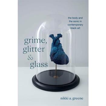 Grime, Glitter, and Glass