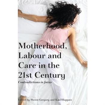 Motherhood, Labour and Care in the 21st Century