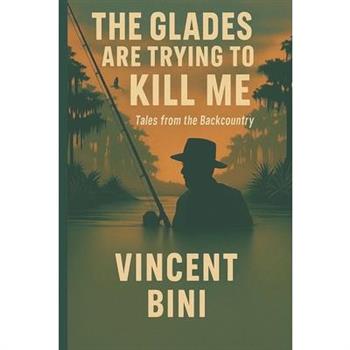 The Glades Are Trying to Kill Me