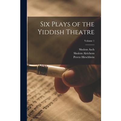 Six Plays of the Yiddish Theatre; Volume 1