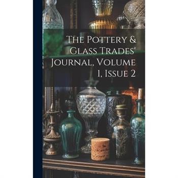 The Pottery & Glass Trades' Journal, Volume 1, Issue 2