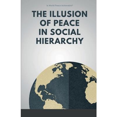 The Illusion of Peace in Social Hierarchy