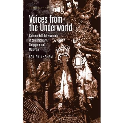 Voices from the UnderworldChinese Hell Deity Worship in Contemporary Singapore and Malaysi